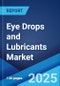 Eye Drops and Lubricants Market Report by Type, Application, and Region 2025-2033 - Product Image