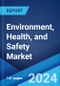 Environment, Health, and Safety Market Report by Component, Deployment Type, Vertical, and Region 2024-2032 - Product Image