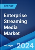 Enterprise Streaming Media Market Report by Solution, Service, Deployment, Enterprise Size, Application, End Use, and Region 2024-2032- Product Image