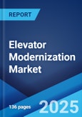 Elevator Modernization Market Report by Elevator Type, Modernization Type, Components, End Use, and Region 2024-2032- Product Image