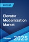 Elevator Modernization Market Report by Elevator Type, Modernization Type, Components, End Use, and Region 2024-2032 - Product Image