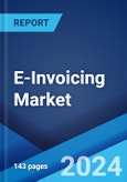 E-Invoicing Market Report by Channel (B2B, B2C, and Others), Deployment Type (Cloud-based, On-premises), Application (Energy and Utilities, FMCG, E-Commerce, BFSI, Government, and Others), and Region 2024-2032- Product Image