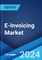 E-Invoicing Market Report by Channel (B2B, B2C, and Others), Deployment Type (Cloud-based, On-premises), Application (Energy and Utilities, FMCG, E-Commerce, BFSI, Government, and Others), and Region 2024-2032 - Product Image