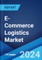 E-Commerce Logistics Market Report by Product, Service Type, Operational Area, and Region 2024-2032 - Product Image
