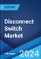 Disconnect Switch Market Report by Type (Fused, Non-Fused), Mount (Panel, DIN Rail, and Others), Voltage (Low, Medium, High), Application (Industrial, Residential, Commercial), and Region 2024-2032 - Product Thumbnail Image