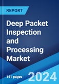 Deep Packet Inspection and Processing Market Report by Component, Product, Deployment Mode, Solution, Organization Size, Vertical, and Region 2024-2032- Product Image