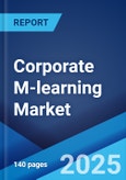 Corporate M-Learning Market by Solutions, Application, User Type, and Region 2024-2032- Product Image