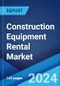 Construction Equipment Rental Market Report by Equipment Type (Earthmoving, Material Handling, Concrete and Road Construction), Propulsion System (Electric, ICE), Application (Residential, Commercial, Industrial), and Region 2024-2032 - Product Image