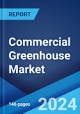 Commercial Greenhouse Market Report by Type, Material Used, Technology, Crop, and Region 2024-2032- Product Image