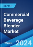 Commercial Beverage Blender Market Report by Material (Plastic Containers, Stainless-Steel Containers, Glass Containers), Application (Juice Bars, Clubs and Pubs, Restaurants, and Others), Distribution Channel (Offline, Online), and Region 2024-2032- Product Image