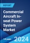 Commercial Aircraft In-seat Power System Market Report by Seating Class (Economy Class, Premium Economy Class, Business Class, First Class), Aircraft Type (Narrow-body, Widebody, Very-Large Aircraft, Regional Transport Aircraft, and Others), and Region 2024-2032 - Product Image