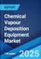 Chemical Vapour Deposition Equipment Market Report by Technology, Application, End User, and Region 2024-2032 - Product Image