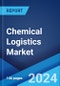 Chemical Logistics Market Report by Type (Rail, Road, Pipeline, Sea, and Others), Service (Transportation, Warehousing, and Others), and Region 2024-2032 - Product Image