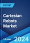 Cartesian Robots Market Report by Product Type, Axis Type, End User, and Region 2024-2032 - Product Image