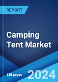 Camping Tent Market Report by Tent Type, Tent Capacity, End Use, Distribution Channel, and Region 2024-2032- Product Image