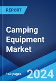 Camping Equipment Market Report by Product Type (Backpacks, Sleeping Bags, Tents and Accessories, Cooking Systems and Cookware, and Others), Distribution Channel (Online, Offline), and Region 2024-2032- Product Image