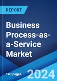 Business Process-as-a-Service Market Report by Process, Deployment Mode, Organization Size, Industry Vertical, and Region 2024-2032- Product Image