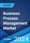 Business Process Management Market Report by Deployment Type, Component, Business Function, Organization Size, Vertical, and Region 2024-2032 - Product Image