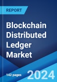 Blockchain Distributed Ledger Market Report by Component, Type, Enterprise Size, Application, End Use Industry, and Region 2024-2032- Product Image