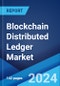 Blockchain Distributed Ledger Market Report by Component, Type, Enterprise Size, Application, End Use Industry, and Region 2024-2032 - Product Image