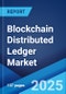 Blockchain Distributed Ledger Market Report by Component, Type, Enterprise Size, Application, End Use Industry, and Region 2024-2032 - Product Thumbnail Image