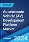 Autonomous Vehicle (AV) Development Platform Market Report by Vehicle Type (Passenger Car, Commercial Vehicle), End User (Mixed AVDP, Image-Based AVDP, Sensor Fusion-based AVDP), and Region 2024-2032 - Product Image