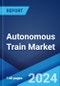 Autonomous Train Market Report by Component, Train Type, Automation Grade, Technology, Application, and Region 2024-2032 - Product Thumbnail Image