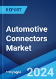 Automotive Connectors Market Report by Connection Type, Connector Type, System Type, Vehicle Type, Application, and Region 2024-2032- Product Image