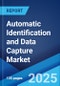 Automatic Identification and Data Capture Market Report by Offering, Product Type, Vertical, and Region 2024-2032 - Product Image