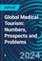 Global Medical Tourism: Numbers, Prospects and Problems - Product Thumbnail Image