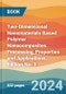 Two-Dimensional Nanomaterials Based Polymer Nanocomposites. Processing, Properties and Applications. Edition No. 1 - Product Thumbnail Image