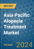 Asia Pacific Alopecia Treatment Market by Product Type, End-Use, and Country-wise Insights: Industry Analysis, Size, Share, Growth, Trends, and Forecast, 2023-2030- Product Image