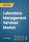 Laboratory Management Services Market - Global Industry Analysis, Size, Share, Growth, Trends, and Forecast 2031 - By Product, Technology, Grade, Application, End-user, Region: (North America, Europe, Asia Pacific, Latin America and Middle East and Africa) - Product Image