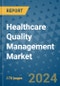 Healthcare Quality Management Market - Global Industry Analysis, Size, Share, Growth, Trends, and Forecast 2031 - By Product, Technology, Grade, Application, End-user, Region: (North America, Europe, Asia Pacific, Latin America and Middle East and Africa) - Product Thumbnail Image