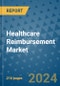 Healthcare Reimbursement Market - Global Industry Analysis, Size, Share, Growth, Trends, and Forecast 2023-2030 - (By Claim Coverage, Payer Coverage, Service Provider Coverage, Geographic Coverage and By Company) - Product Image