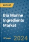 Bio Marine Ingredients Market - Global Industry Analysis, Size, Share, Growth, Trends, and Forecast 2023-2030 - (By Source Coverage, Type Coverage, Application Coverage, Geographic Coverage and By Company) - Product Image