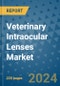 Veterinary Intraocular Lenses Market - Global Industry Analysis, Size, Share, Growth, Trends, and Forecast 2023-2030 - By Lens Type, Disease Indication, End User Coverage, Geographic Coverage and By Company) - Product Image