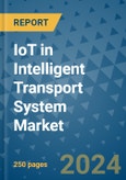 IoT in Intelligent Transport System Market - Global Industry Analysis, Size, Share, Growth, Trends, and Forecast 2031 - By Product, Technology, Grade, Application, End-user, Region: (North America, Europe, Asia Pacific, Latin America and Middle East and Africa)- Product Image