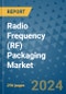 Radio Frequency (RF) Packaging Market - Global Industry Analysis, Size, Share, Growth, Trends, and Forecast 2031 - By Product, Technology, Grade, Application, End-user, Region: (North America, Europe, Asia Pacific, Latin America and Middle East and Africa) - Product Thumbnail Image