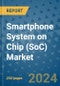 Smartphone System on Chip (SoC) Market - Global Industry Analysis, Size, Share, Growth, Trends, and Forecast 2031 - By Product, Technology, Grade, Application, End-user, Region: (North America, Europe, Asia Pacific, Latin America and Middle East and Africa) - Product Image