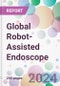 Global Robot-Assisted Endoscope Market Analysis & Forecast to 2024-2034 - Product Image