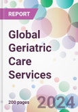 Global Geriatric Care Services Market Analysis & Forecast to 2024-2034- Product Image