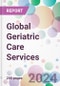 Global Geriatric Care Services Market Analysis & Forecast to 2024-2034 - Product Image