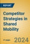 Competitor Strategies in Shared Mobility - Product Image