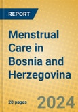 Menstrual Care in Bosnia and Herzegovina- Product Image