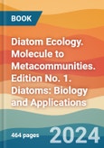 Diatom Ecology. Molecule to Metacommunities. Edition No. 1. Diatoms: Biology and Applications- Product Image