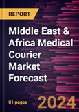 Middle East & Africa Medical Courier Market Forecast to 2030 - Regional Analysis - By Product Type, Destination, Service, and End Users- Product Image