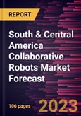 South & Central America Collaborative Robots Market Forecast to 2030 - Regional Analysis - Payload, Application, Type and End-User Industry- Product Image