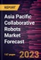 Asia Pacific Collaborative Robots Market Forecast to 2030 - Regional Analysis - Payload, Application, Type, and End-User Industry - Product Image