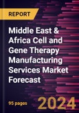 Middle East & Africa Cell and Gene Therapy Manufacturing Services Market Forecast to 2030 - Regional Analysis - by Type- Product Image